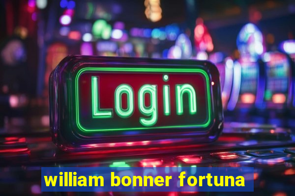 william bonner fortuna